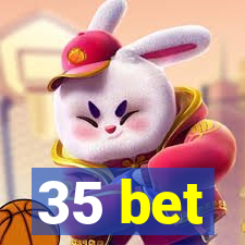 35 bet